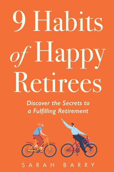 9 Habits of Happy Retirees: Discover the Secrets to a Fulfilling Retirement