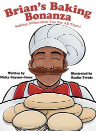 Title: Brian's Baking Bonanza: Books for Early Readers, Making Alliteration Fun!, Author: Nicky Gaymer-Jones