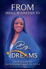 FROM SMALL BUSINESS TO BIG DREAMS 