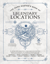 Title: The Game Master's Book of Legendary Locations: 150+ mythic sites, fables ruins, cursed temples and forgotten lairs, plus dozens of random tables, BBEGs, factions, maps and more for your 5th edition RPG adventures, Author: Jeff Ashworth