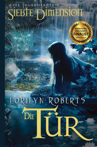Title: Die Siebte DimensIon - Die Tür, Author: Lorilyn Roberts