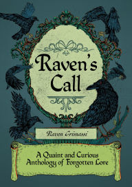 Title: Raven's Call: A Quaint and Curious Anthology of Forgotten Lore, Author: Raven Grimassi