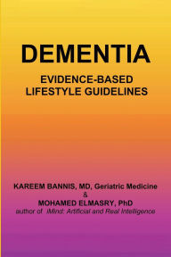 Title: Dementia: Evidence-based Lifestyle Guidelines, Author: Kareem A Bannis