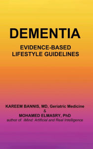 Title: Dementia: Evidence-based Lifestyle Guidelines, Author: Kareem A Bannis