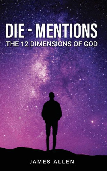 Die-Mentions: THE 12 DIMENSIONS OF GOD
