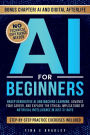 AI FOR BEGINNERS: Grasp Generative AI and Machine Learning, Advance Your Career, and Explore the Ethical Implications