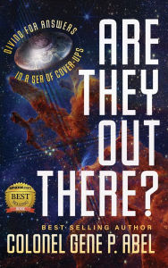 Title: Are They Out There?: Diving for Answers In a Sea of Cover-Ups, Author: Gene P Abel