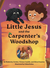Title: Little Jesus and the Carpenter's Woodshop, Author: Kimberley Gordon