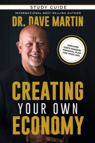 Title: Creating Your Own Economy Study Guide, Author: Dave Martin