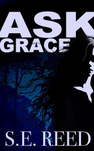 Title: Ask Grace, Author: S.E. Reed