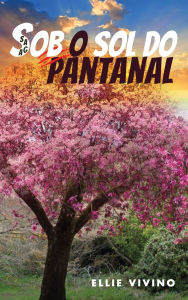 Title: Saga Sob o Sol do Pantanal, Author: Ellie Vivino