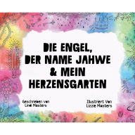 Title: Die Engel, Der Name Jahwe & Mein Herzensgarten, Author: Lindi Masters