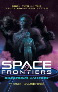 Title: Space Frontiers: Dangerous Liaisons, Author: Michael d'Ambrosio