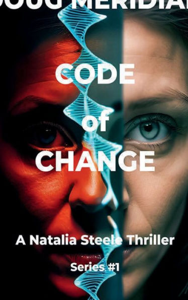 Code of Change v1: A Natalia Steele Thriller Series #1