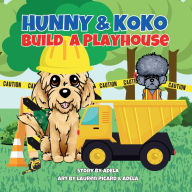 Title: Hunny & Koko Build A Playhouse, Author: Adela