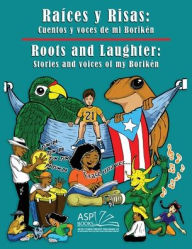 Title: Raï¿½ces y Risas Roots and Laughter (SpanishEnglish): Cuentos y voces de mi Borikï¿½n Stories and voices of my Borikï¿½n, Author: Artist Studio Project Publishing LLC