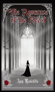 Title: The Romance of the Forest, Author: Ann Radcliffe