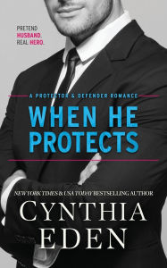 Title: When He Protects, Author: Cynthia Eden