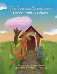 Title: The Dinosaur Connoisseur - Findo Finds a Friend, Author: Charles Shook