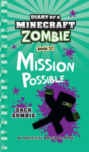 Title: Diary of a Minecraft Zombie Book 25: Mission Possible, Author: Zack Zombie