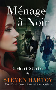 Title: Mï¿½nage ï¿½ Noir: 3 Short Stories, Author: Steven Hartov