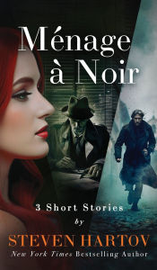 Title: Mï¿½nage ï¿½ Noir: 3 Short Stories, Author: Steven Hartov
