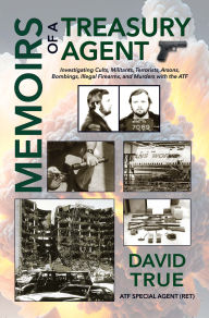 Title: Memoirs of a Treasury Agent, Author: David True