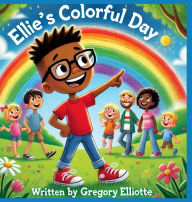 Title: Ellie's Colorful Day, Author: Gregory Elliotte