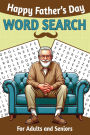 Happy Fathers Day Word Search for Adults and Seniors: 75 Large Print Puzzles Relaxation and Positivity for Best Dads Ever