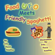 Title: Food UFO Meets Friendly Spaghetti, Author: John David Rawlins