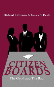 Title: CITIZEN BOARDS: The Good and The Bad, Author: Richard S. Groover