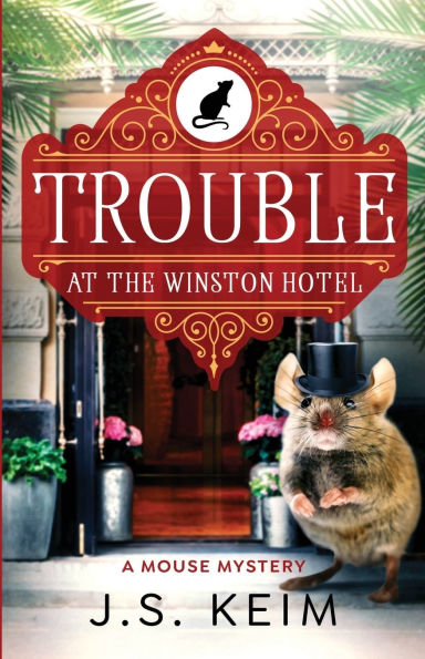 Trouble At The Winston Hotel: A Mouse Mystery
