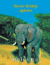 Title: World Wildlife Alphabet, Author: Martha J Weil