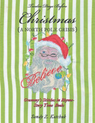 Title: Twelve Days Before Christmas: A North Pole Crisis, Author: Sandy Z. Katchuk
