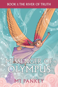 Title: Messenger of Olympus: The River of Truth, Author: MJ Pankey
