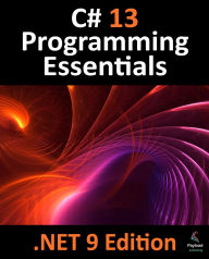 Title: C# 13 Programming Essentials - .NET 9 Edition: Learn C# and .Net 9 Programming using Visual Studio Code, Author: Neil Smyth