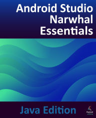 Title: Android Studio Narwhal Essentials - Java Edition: Developing Android Apps Using Android Studio Narwhal and Java, Author: Neil Smyth
