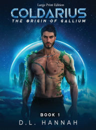 Title: Coldarius: The Origin of Gallium Book I:, Author: D. L. Hannah