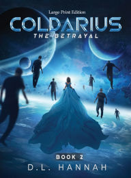 Title: Coldarius: The Betrayal Book II, Author: D. L. Hannah