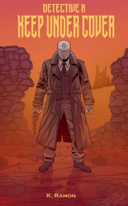 Title: Detective X: Keep Under Cover, Author: Kirby Ramon