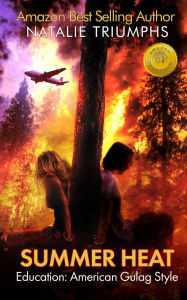 Title: Summer Heat: Education: American Gulag Style, Author: Natalie Triumphs