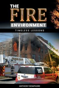 Title: The Fire Environment: Timeless Lessons, Author: Anthony Bompadre