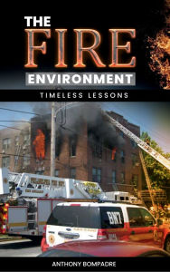 Title: The Fire Environment: Timeless Lessons, Author: Anthony Bompadre