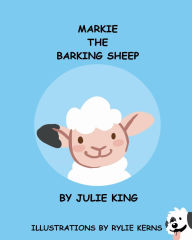 Title: MARKIE THE BARKING SHEEP, Author: Julie King