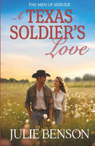 Title: A Texas Soldier's Love, Author: Julie Benson