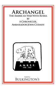 Title: Archangel: The American War with Russia: The War in, Author: John Cudahy