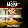 We Have A Mouse In The House