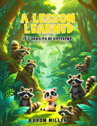 Title: A Lesson Learned: It's OK to be Different, Author: Aaron Miller