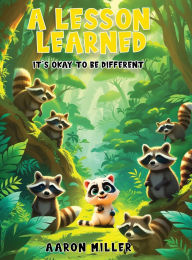 Title: A Lesson Learned: It's OK to be Different, Author: Aaron Miller
