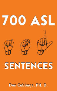 Title: 700 ASL Sentences, Author: Don Cabbage